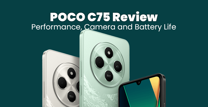 POCO C75 Review: Performance, Camera Quality and Battery Life