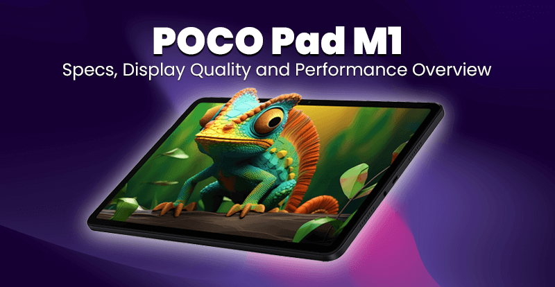 POCO Pad M1 Review: Full Specs, Display Quality and Performance