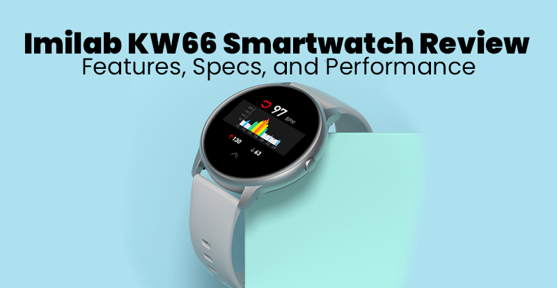 Imilab KW66 Smartwatch Review: Features, Specs, and Performance