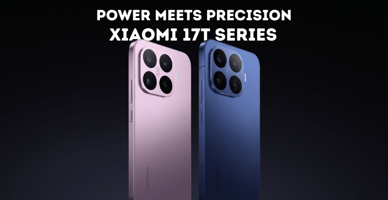 Xiaomi 17T Series: Full Specs, Prices & Key Differences
