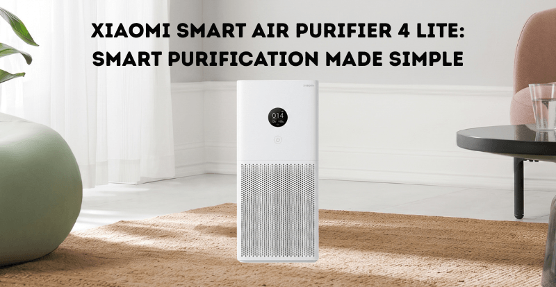 Xiaomi Air Purifier 4 Lite: Features, Benefits & Price