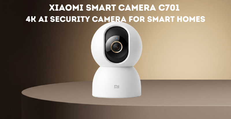 Xiaomi Smart Camera C701 – 4K AI Security Camera for Smart Homes