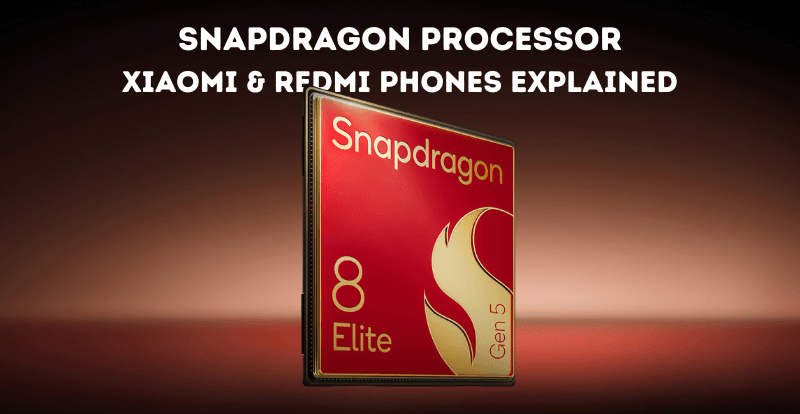 Snapdragon Processor Guide: Xiaomi & Redmi Phones Using It