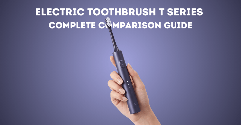 Electric Toothbrush T Series – Comparison & Buying Guide